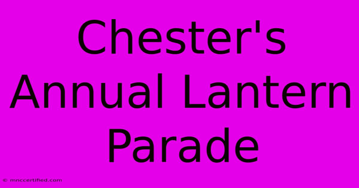 Chester's Annual Lantern Parade