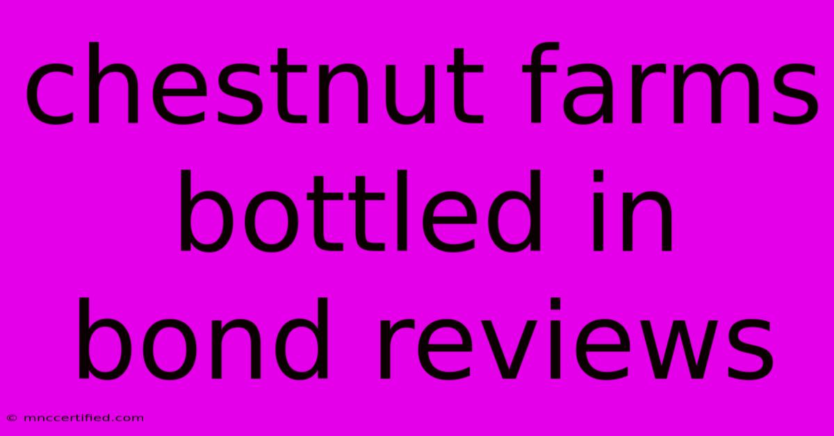 Chestnut Farms Bottled In Bond Reviews