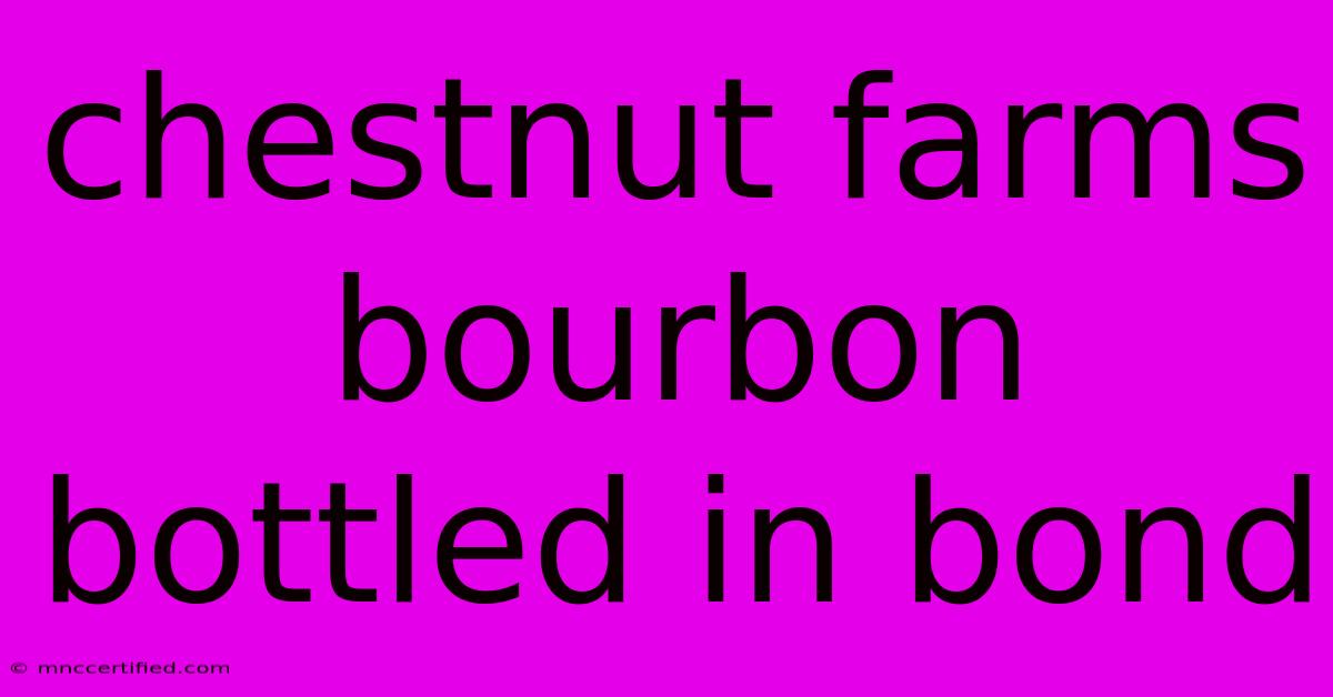 Chestnut Farms Bourbon Bottled In Bond