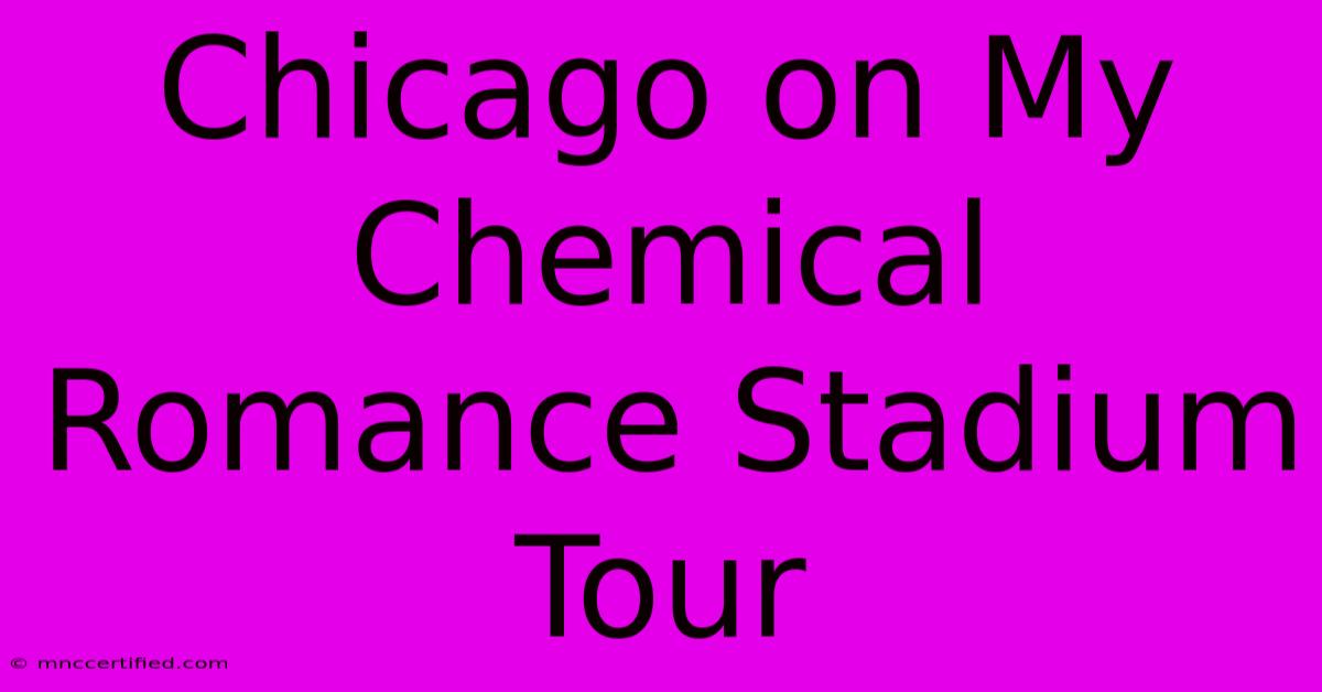 Chicago On My Chemical Romance Stadium Tour