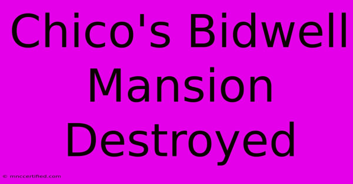 Chico's Bidwell Mansion Destroyed