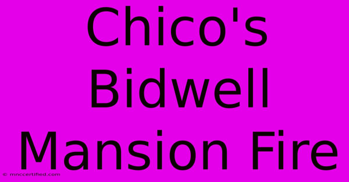 Chico's Bidwell Mansion Fire