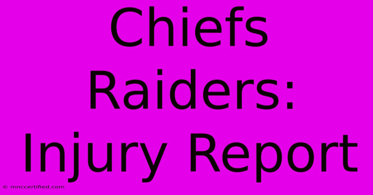 Chiefs Raiders: Injury Report