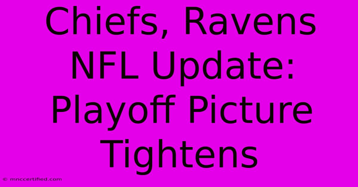 Chiefs, Ravens NFL Update: Playoff Picture Tightens