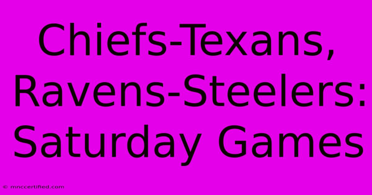 Chiefs-Texans, Ravens-Steelers: Saturday Games