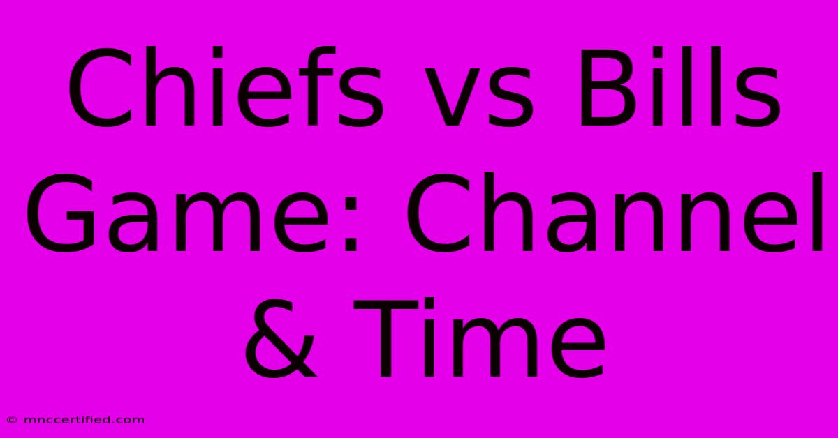 Chiefs Vs Bills Game: Channel & Time