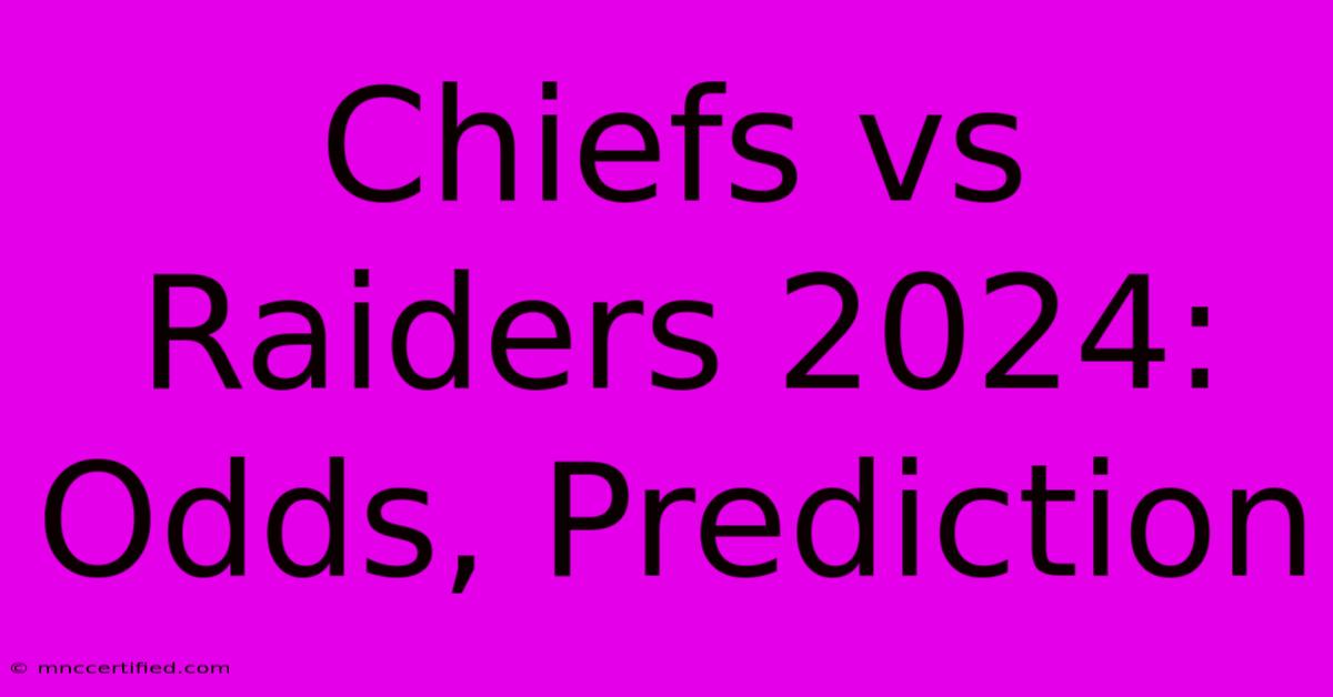 Chiefs Vs Raiders 2024: Odds, Prediction