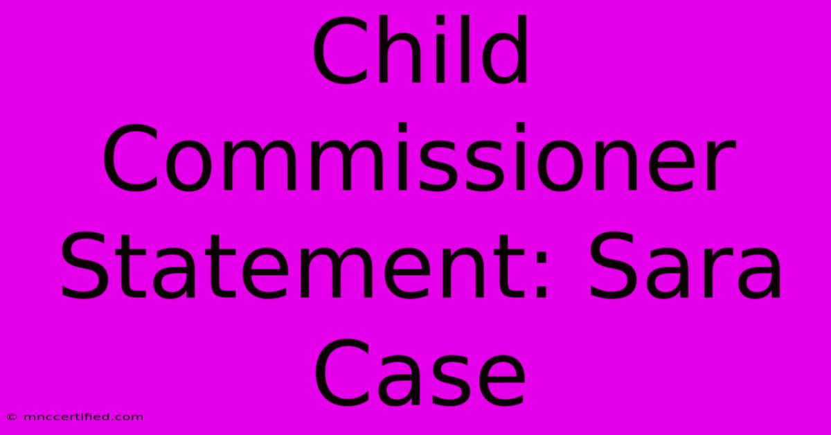 Child Commissioner Statement: Sara Case