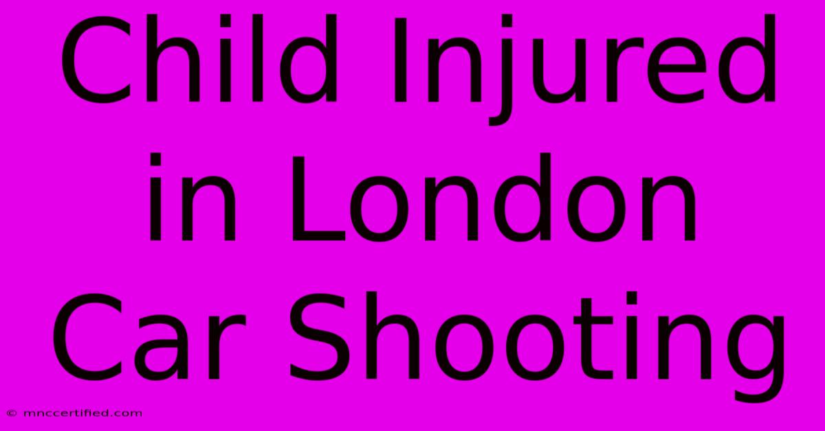 Child Injured In London Car Shooting