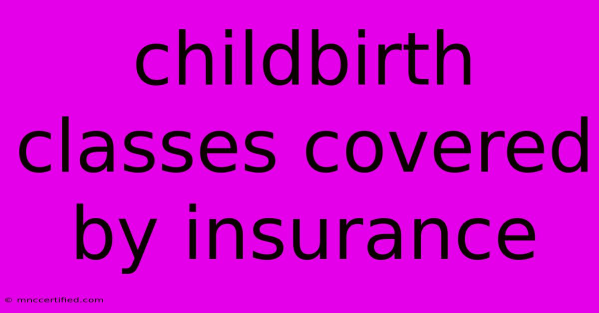 Childbirth Classes Covered By Insurance