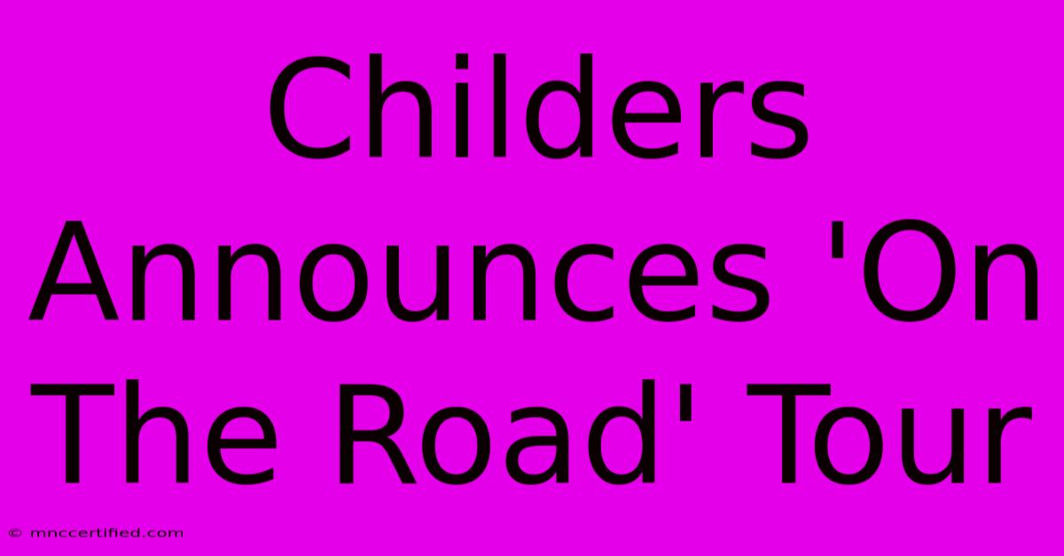 Childers Announces 'On The Road' Tour