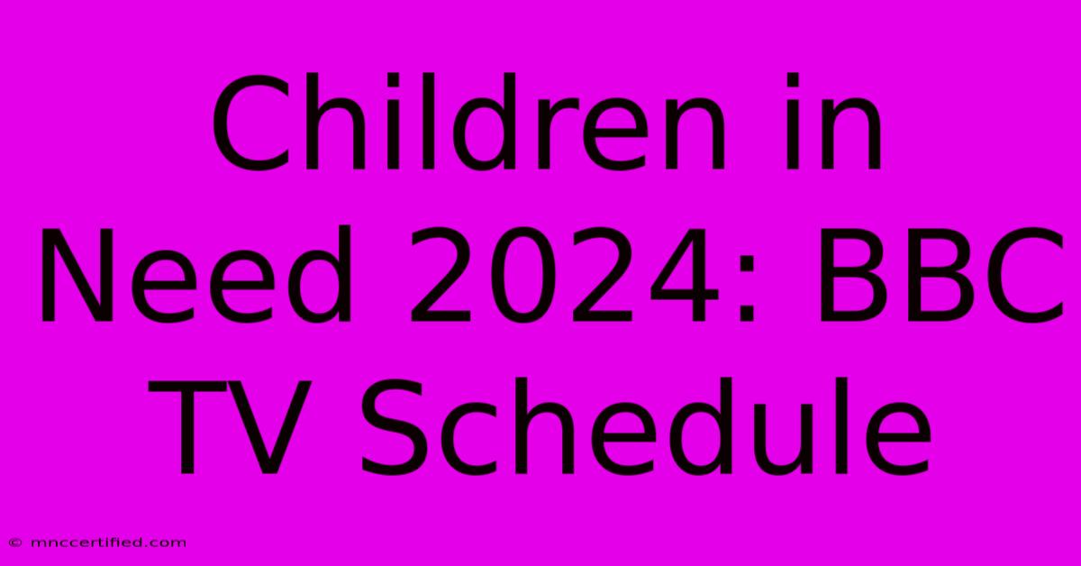 Children In Need 2024: BBC TV Schedule