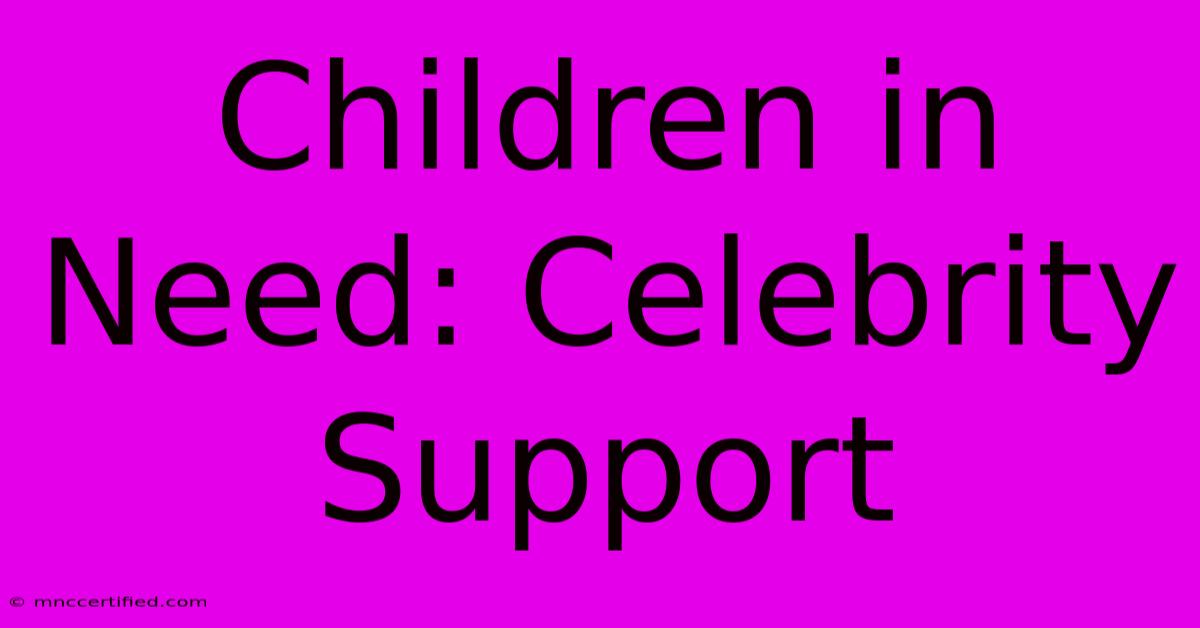 Children In Need: Celebrity Support