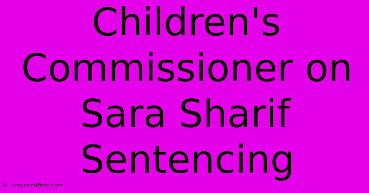 Children's Commissioner On Sara Sharif Sentencing