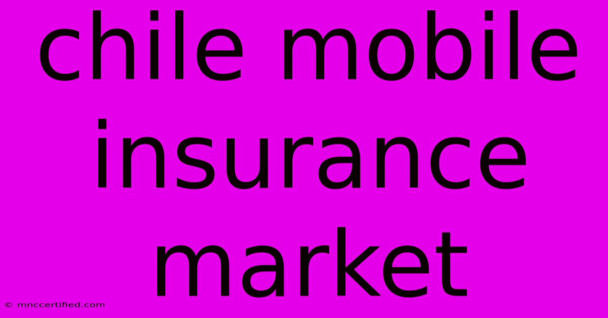 Chile Mobile Insurance Market