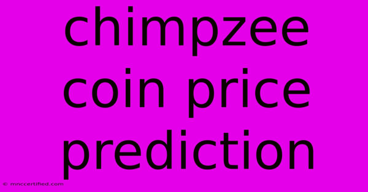 Chimpzee Coin Price Prediction