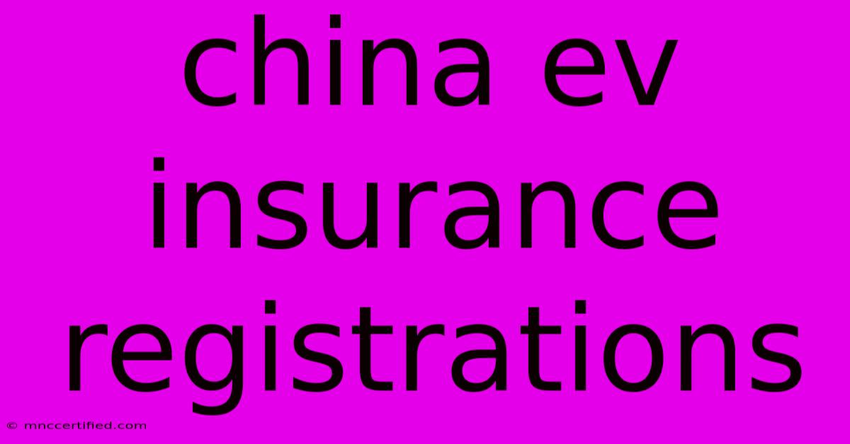 China Ev Insurance Registrations