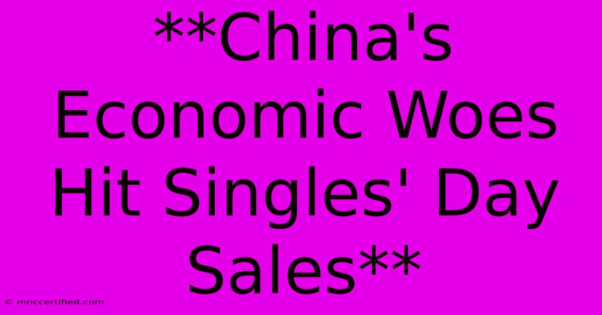 **China's Economic Woes Hit Singles' Day Sales** 