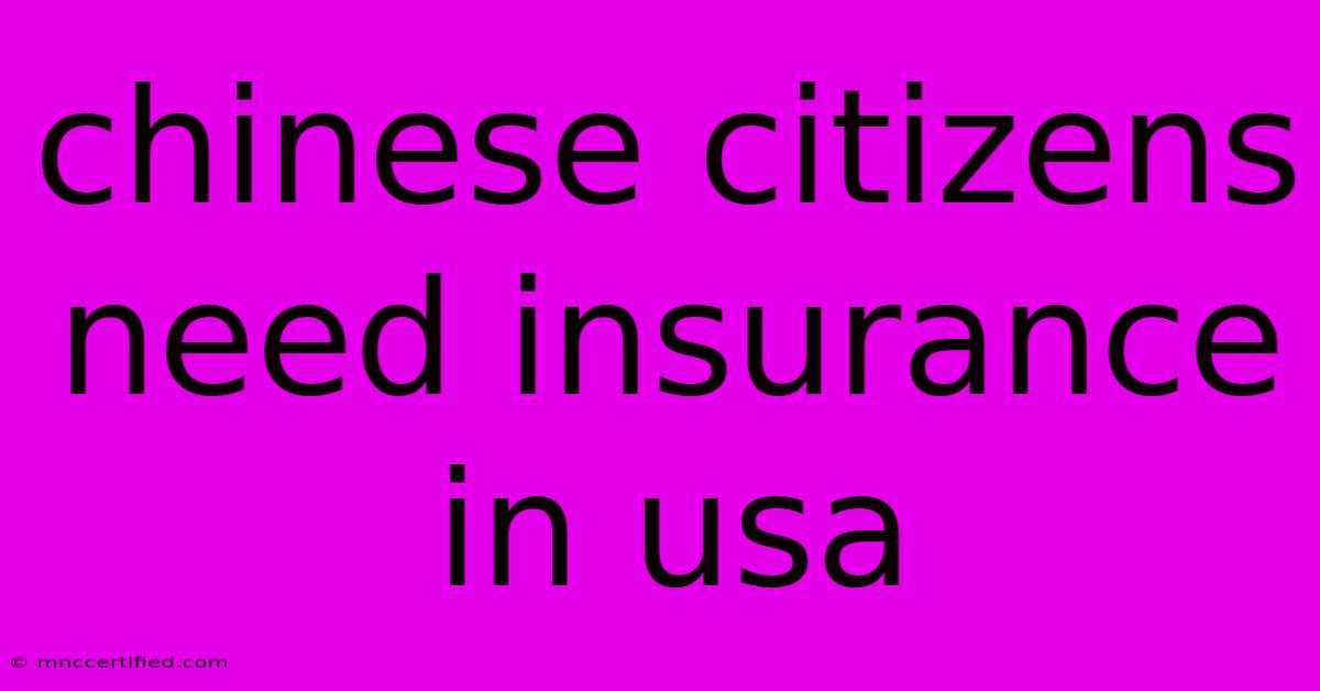 Chinese Citizens Need Insurance In Usa