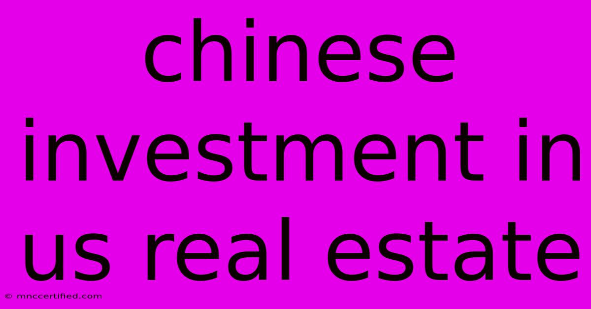 Chinese Investment In Us Real Estate