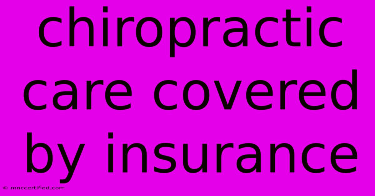 Chiropractic Care Covered By Insurance