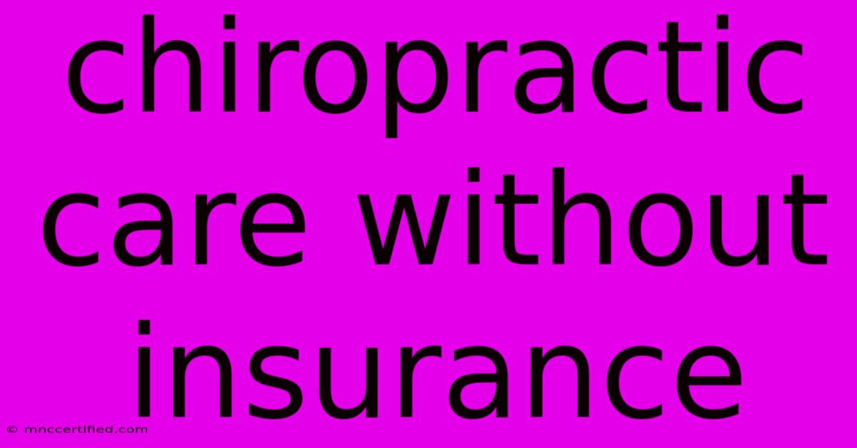 Chiropractic Care Without Insurance