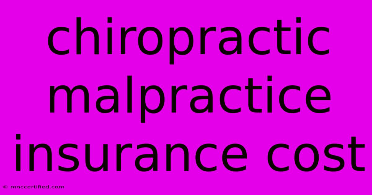 Chiropractic Malpractice Insurance Cost