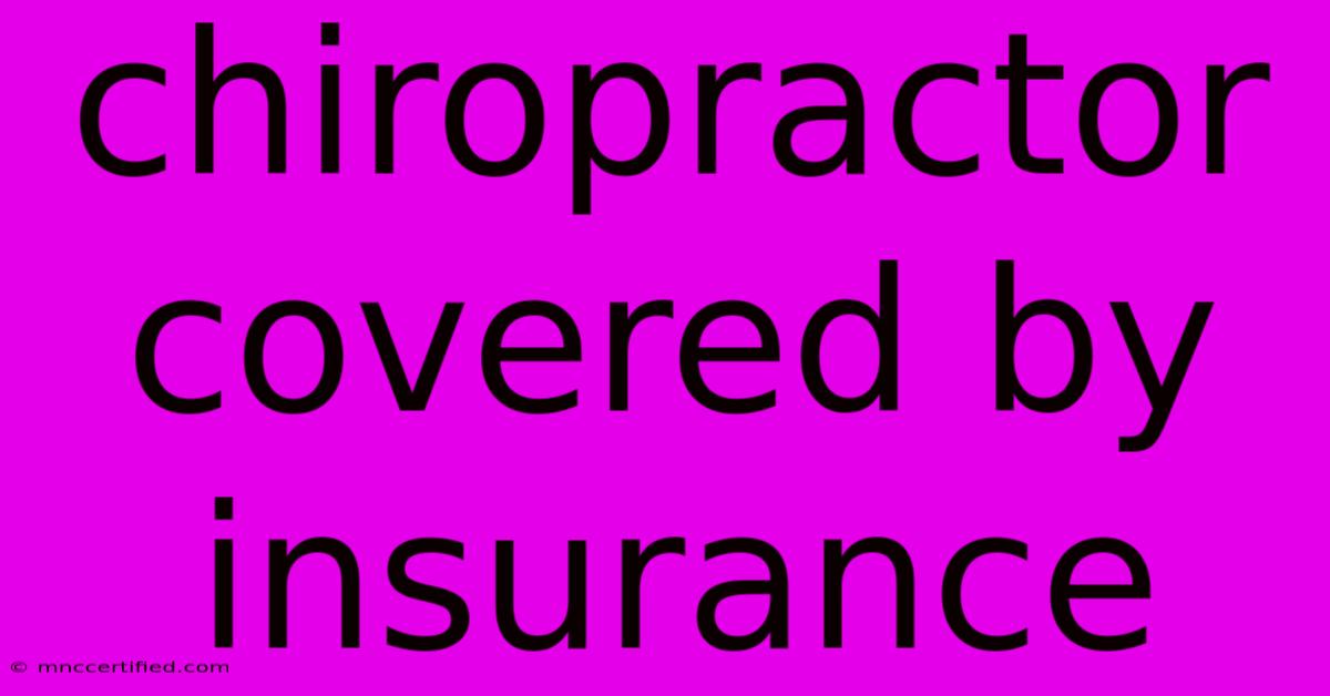 Chiropractor Covered By Insurance