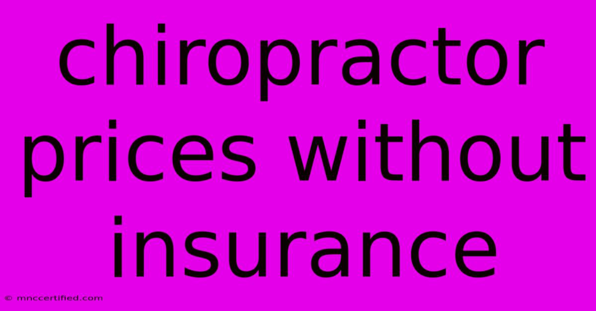 Chiropractor Prices Without Insurance