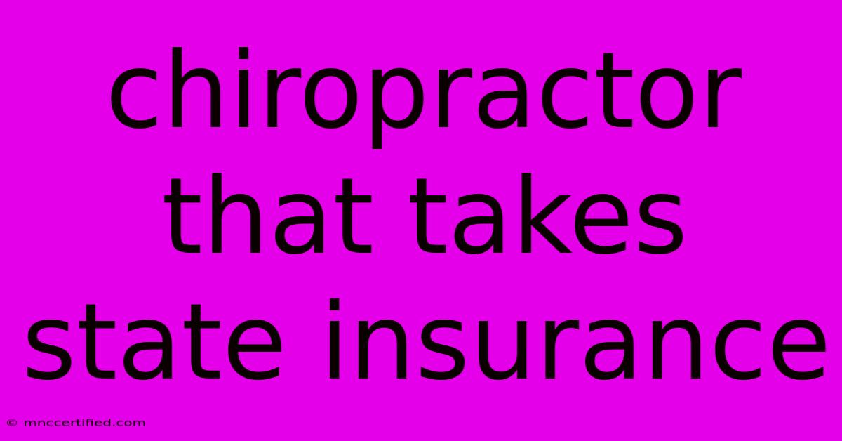 Chiropractor That Takes State Insurance