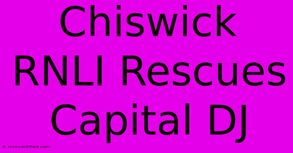 Chiswick RNLI Rescues Capital DJ