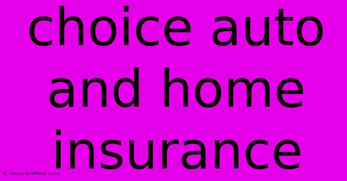 Choice Auto And Home Insurance