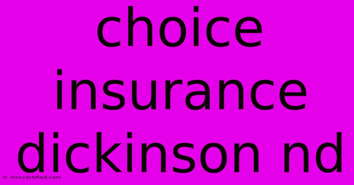 Choice Insurance Dickinson Nd