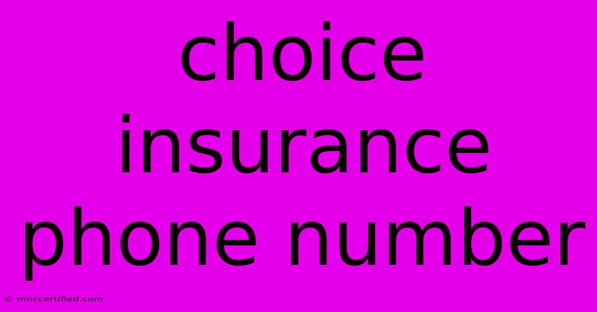 Choice Insurance Phone Number