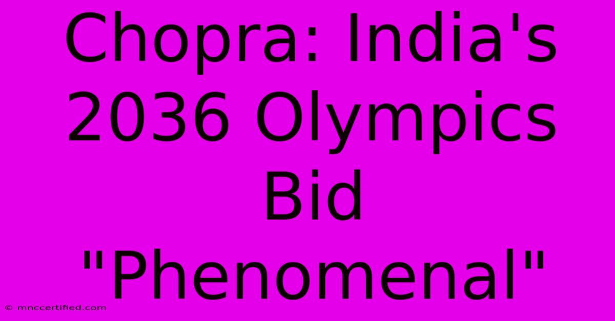 Chopra: India's 2036 Olympics Bid 