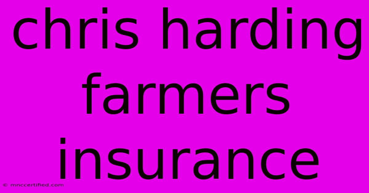 Chris Harding Farmers Insurance