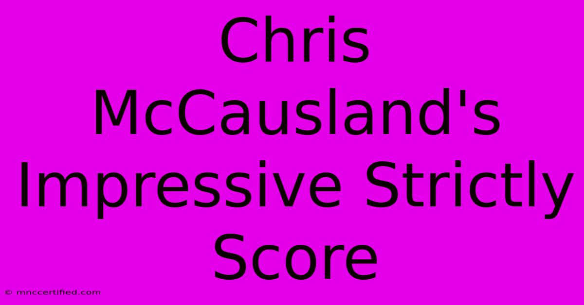 Chris McCausland's Impressive Strictly Score