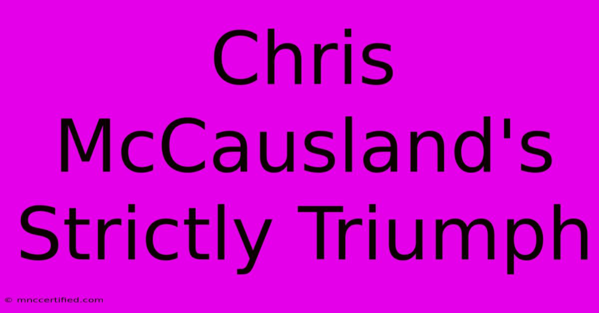 Chris McCausland's Strictly Triumph