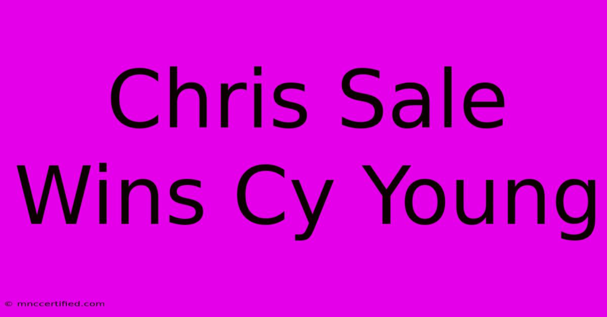 Chris Sale Wins Cy Young