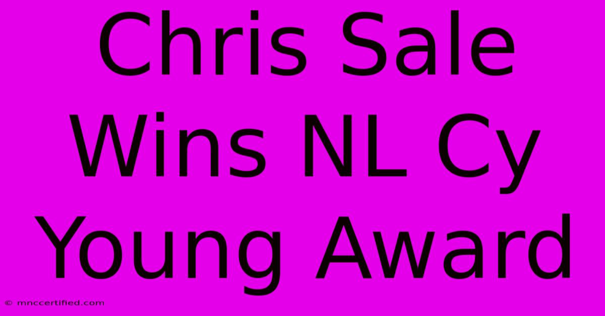 Chris Sale Wins NL Cy Young Award