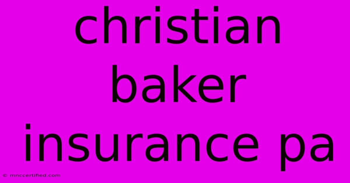 Christian Baker Insurance Pa