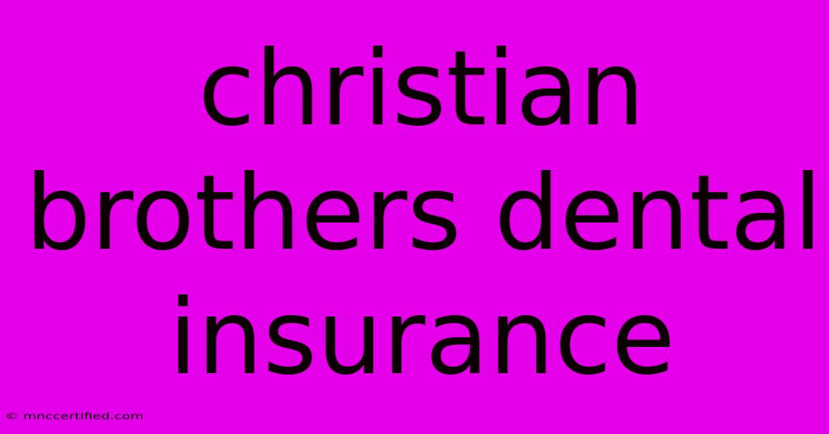 Christian Brothers Dental Insurance