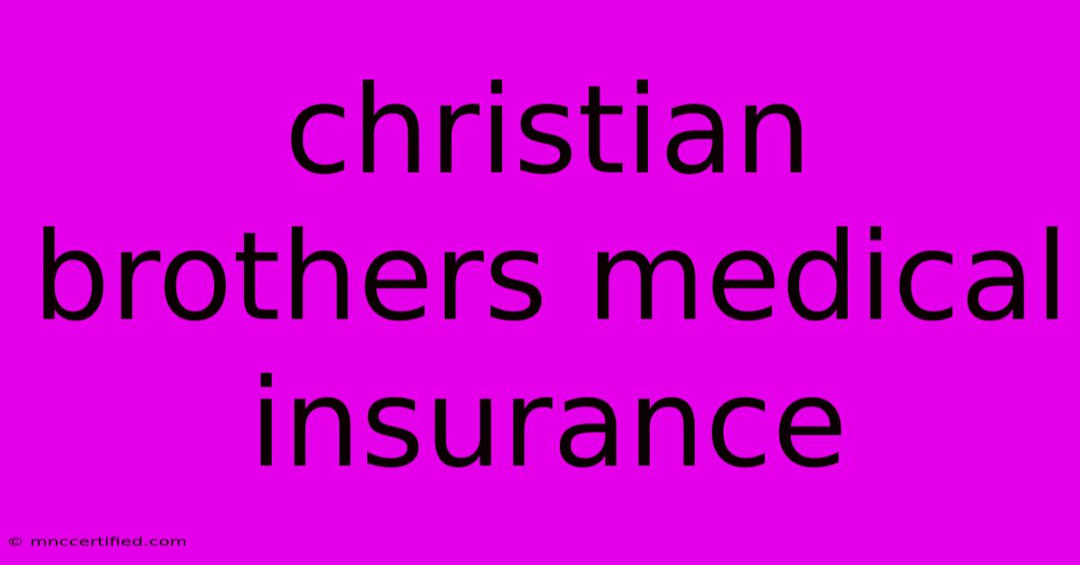 Christian Brothers Medical Insurance