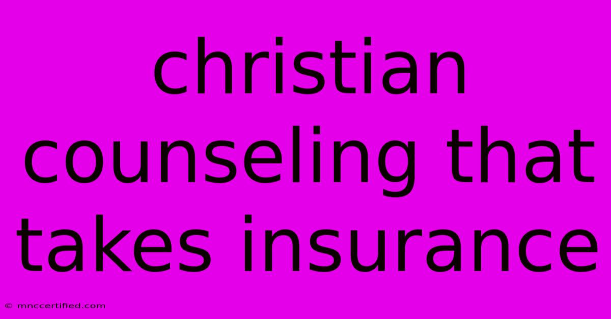 Christian Counseling That Takes Insurance