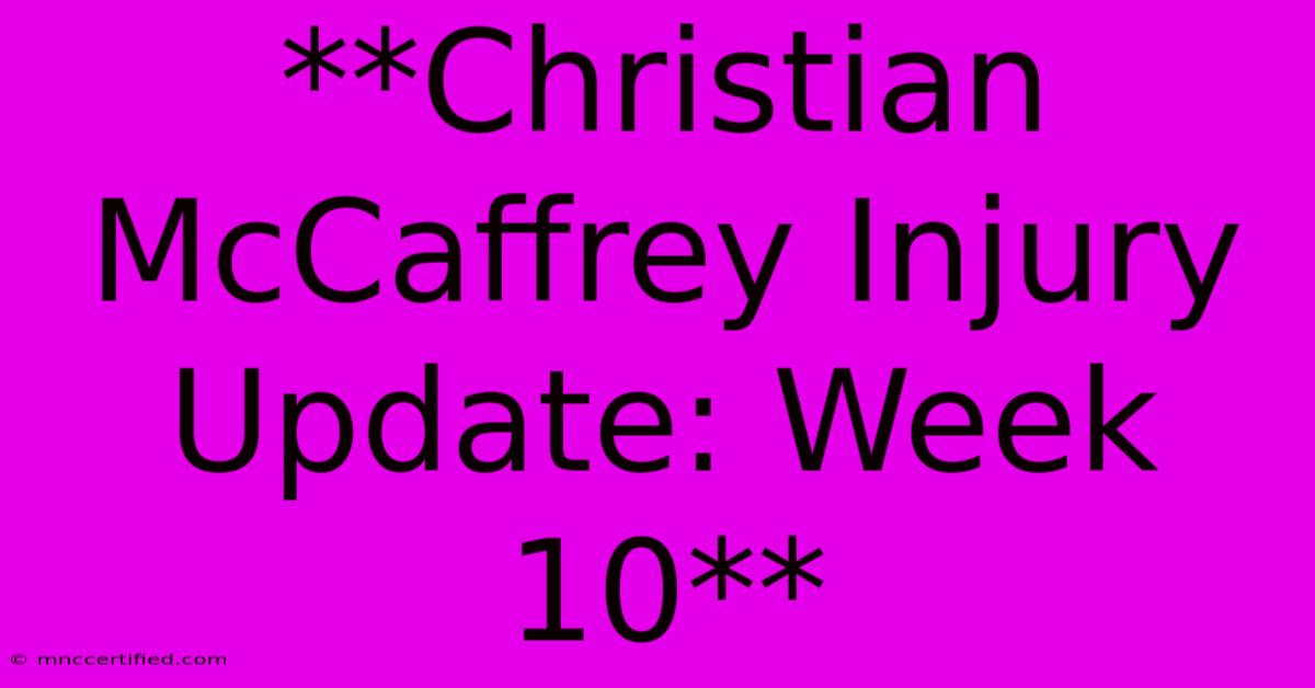 **Christian McCaffrey Injury Update: Week 10**