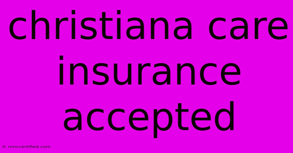 Christiana Care Insurance Accepted