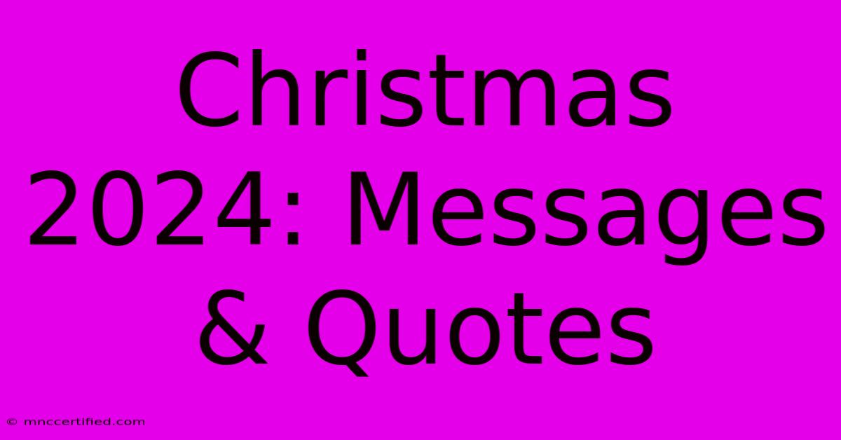 Christmas 2024: Messages & Quotes