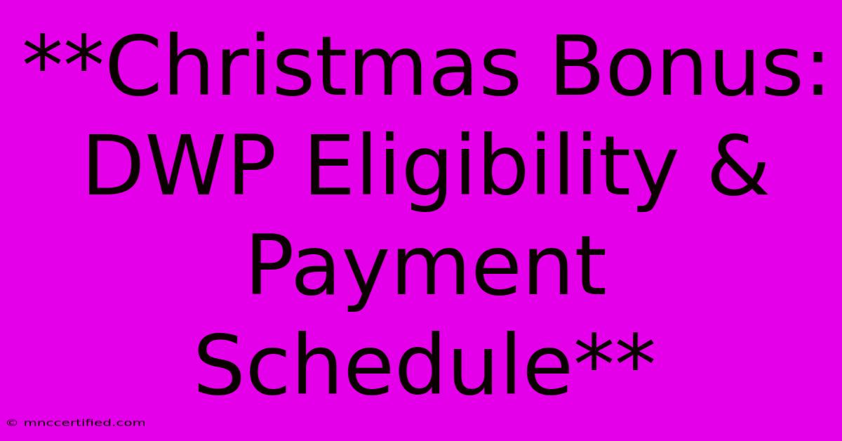 **Christmas Bonus: DWP Eligibility & Payment Schedule**