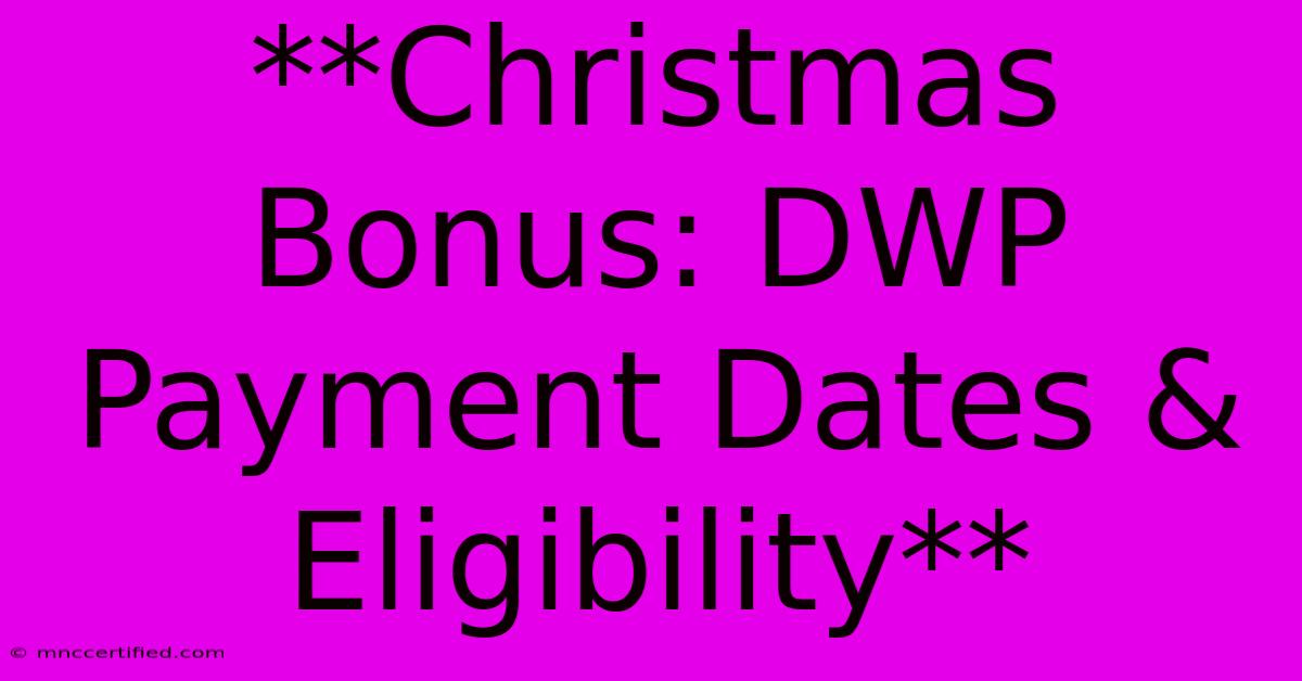 **Christmas Bonus: DWP Payment Dates & Eligibility** 