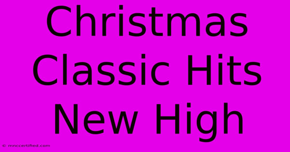 Christmas Classic Hits New High